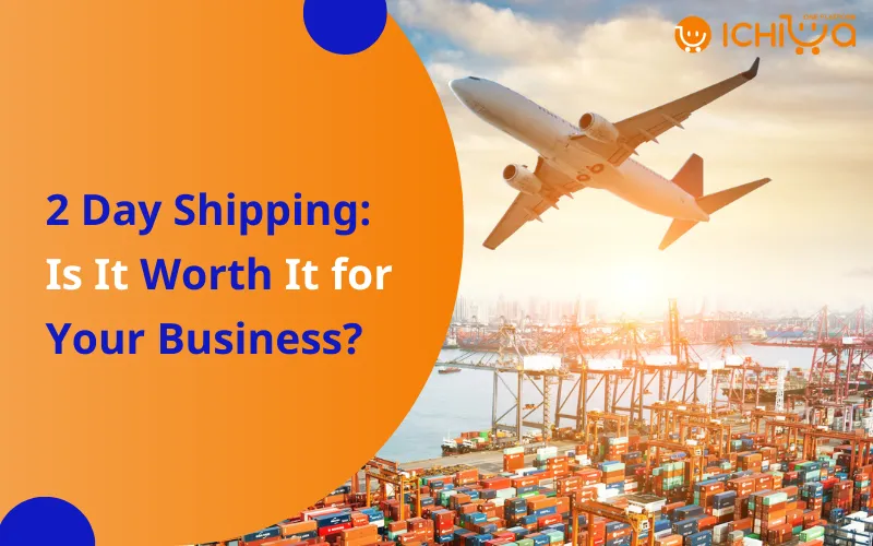 2 Day Shipping: Is It Worth It For Your Business?