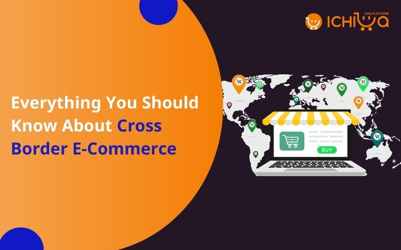 Everything You Should Know About Cross Border E-Commerce