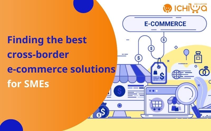 Finding the Best Cross Border E-commerce Solutions for SMEs