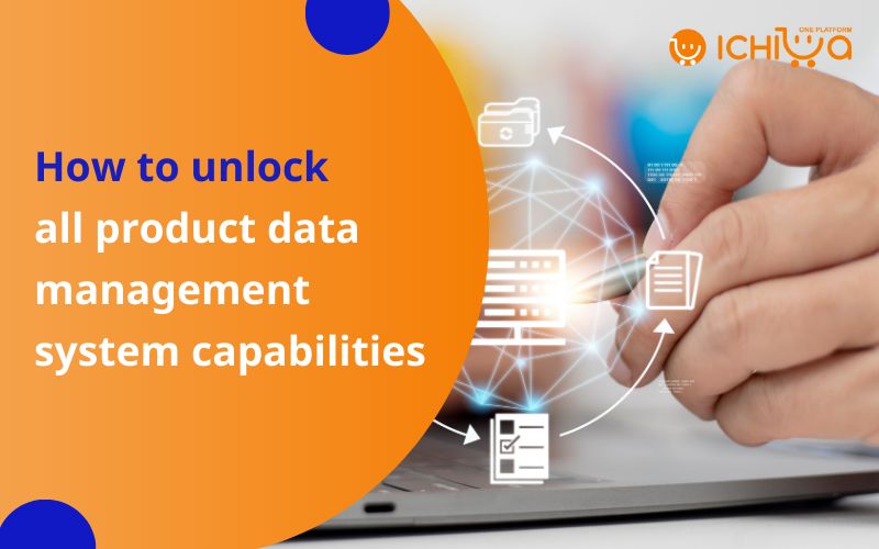 How to unlock all product data management system capabilities