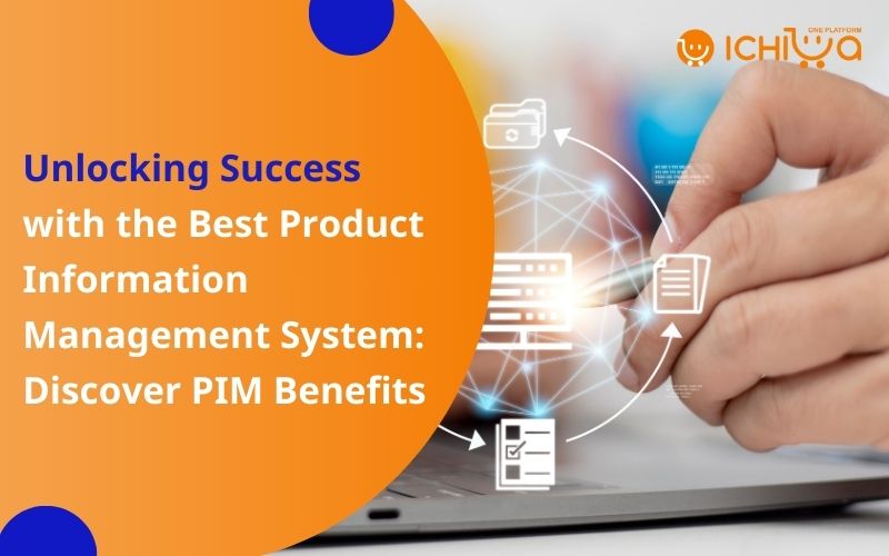 Unlocking Success with the Best Product Information Management System: Discover PIM Benefits