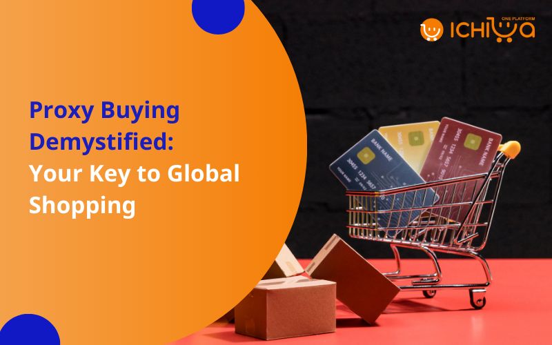 Proxy Buying Demystified: Your Key to Global Shopping
