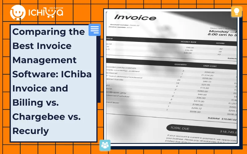 Comparing the Best Invoice Management Software: IChiba Invoice and Billing vs. Chargebee vs. Recurly