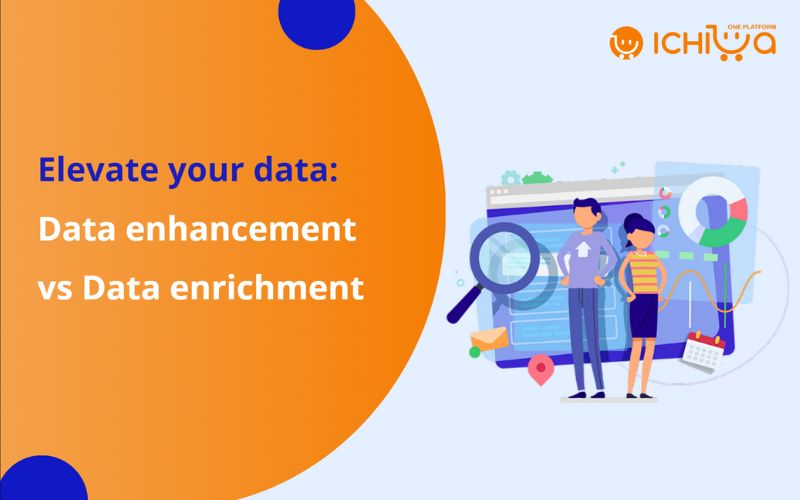 Elevate your data: Data enhancement vs data enrichment