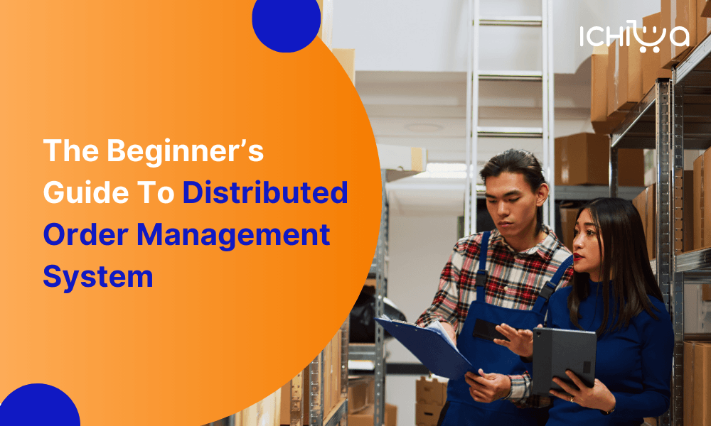 The Beginner’s Guide To Distributed Order Management System