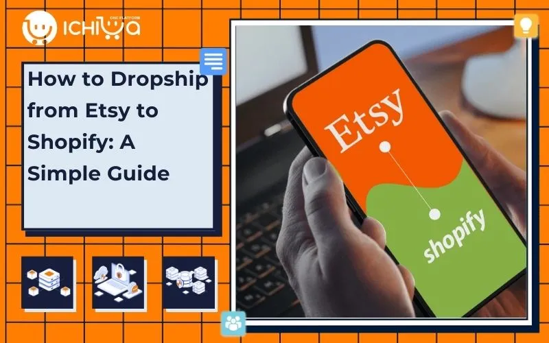 How to Dropship from Etsy to Shopify: A Simple Guide