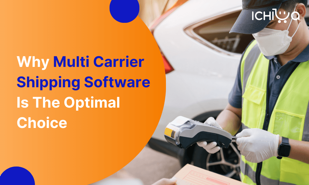 Why Multi Carrier Shipping Software Is The Optimal Choice 