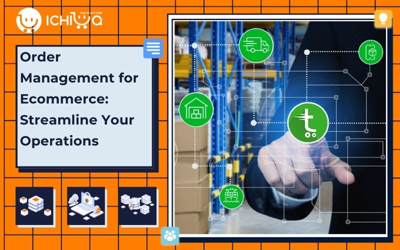 Order Management for Ecommerce: Streamline Your Operations