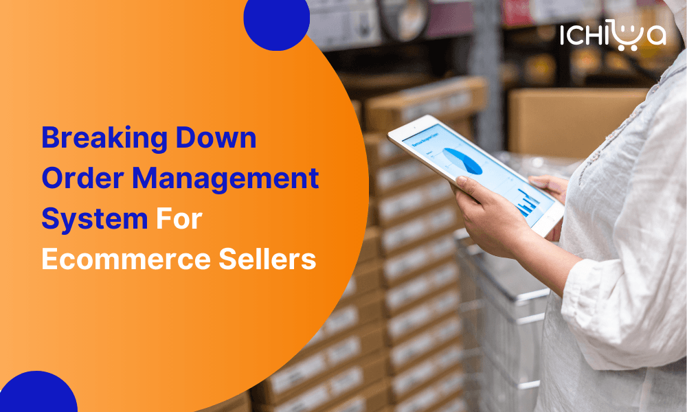 Breaking Down Order Management System For Ecommerce Seller