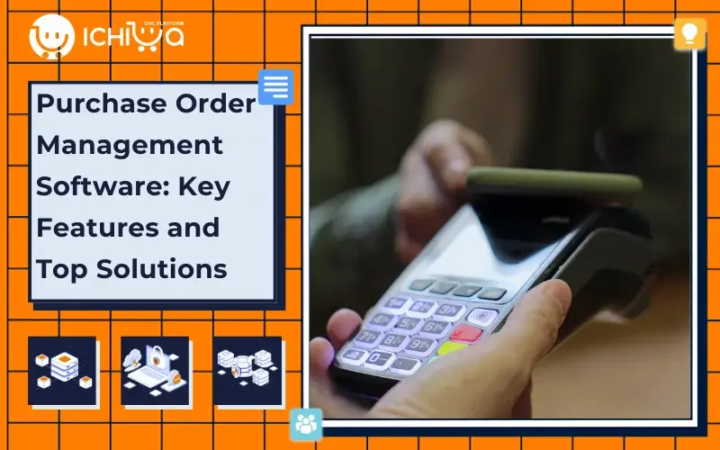 Purchase Order Management Software: Key Features and Top Solutions