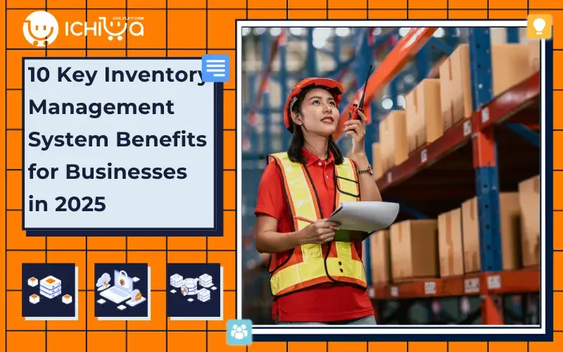 10 Key Inventory Management System Benefits To Boost Business Efficiency