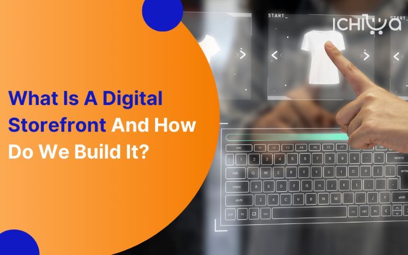 What Is A Digital Storefront And How Do We Build It?